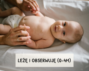 Moduł 1 – LEŻĘ I OBSERWUJĘ (0-4 miesięcy)