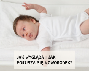 Moduł 1 – Jak wygląda i jak porusza się noworodek?