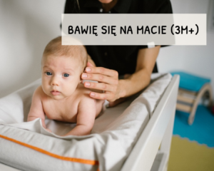 Moduł 2 – BAWIĘ SIĘ NA MACIE (3+ miesięcy)
