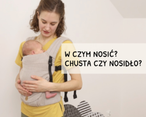 Moduł 8 – Chusty i nosidła. Jak nosić malucha?